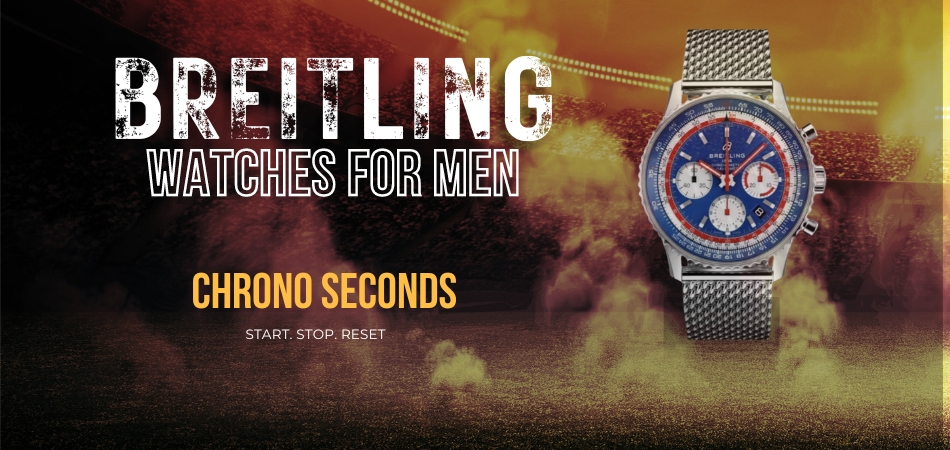 From Aviators to Adventurers: Discovering the Perfect Breitling Watches for Men